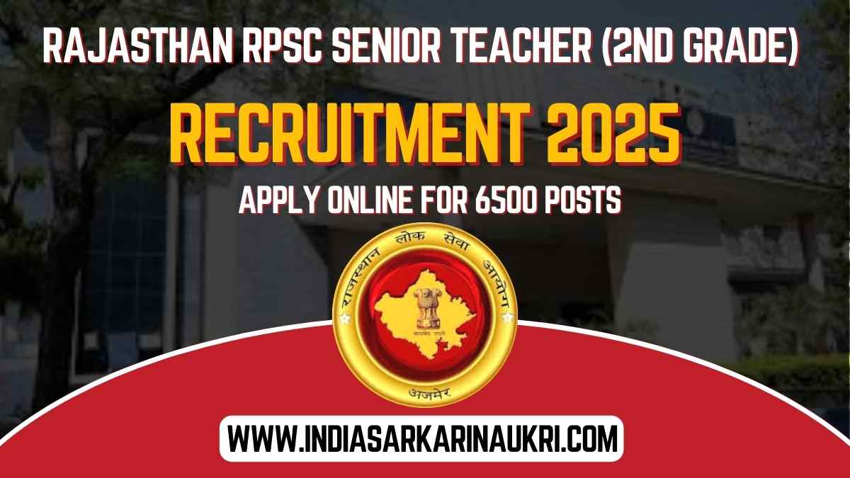 RPSC Senior Teacher Recruitment 2025 Apply Online for 6500 2nd Grade Teacher Post in Rajasthan– Eligibility, Dates & Details